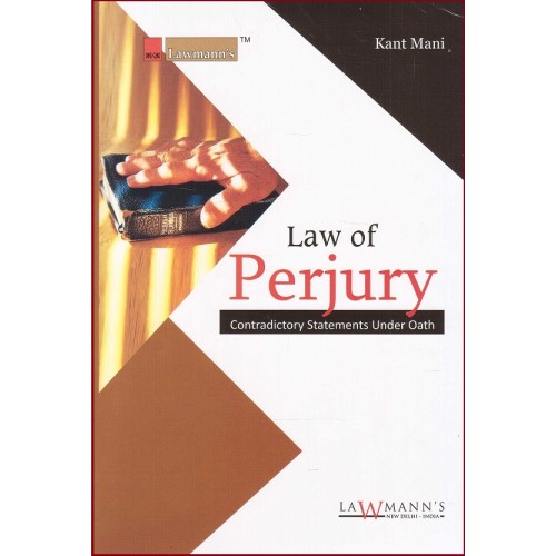 Lawmann's Law of Perjury Contradictory Statements under Oath by Kant Mani for Kamal Publishers